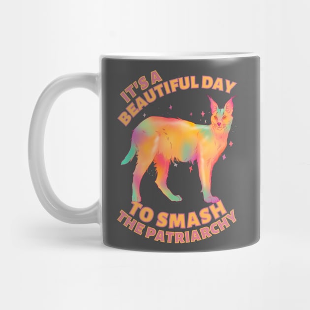 Beautiful Day to Smash the Patriarchy Caracal by Caring is Cool